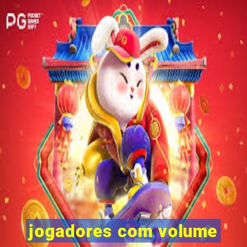 jogadores com volume